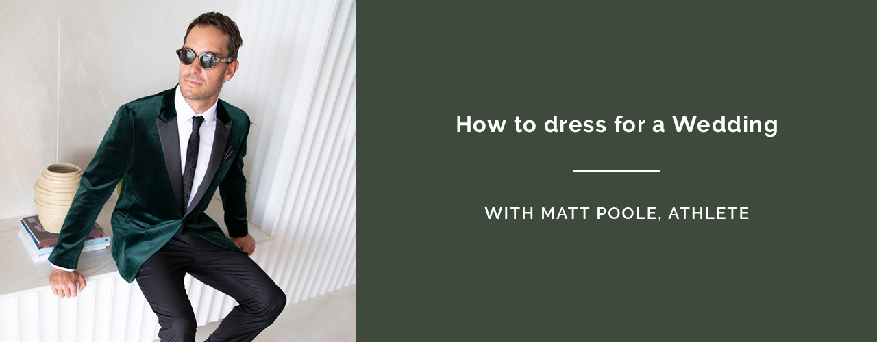 How to dress for a wedding with Matt Poole