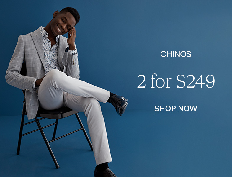 Chinos 2 for $249 - Shop Now