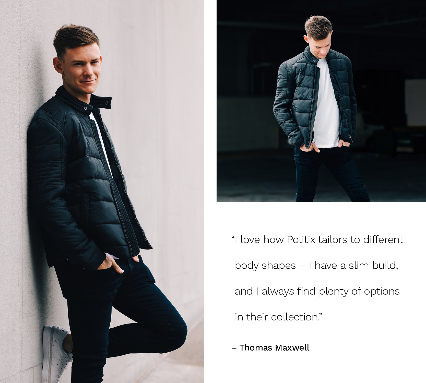 Images of Thomas Maxwell in Navy puffer jacket, white t shirt and jeans against wall and looking down with quote