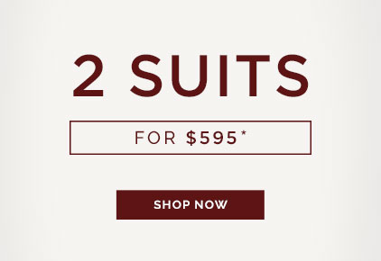2 Suits for $595
