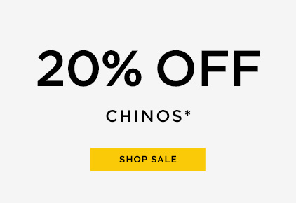 20% Off Chinos. Shop Sale.